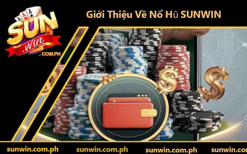 Giới Thiệu Về Nổ Hũ SUNWIN