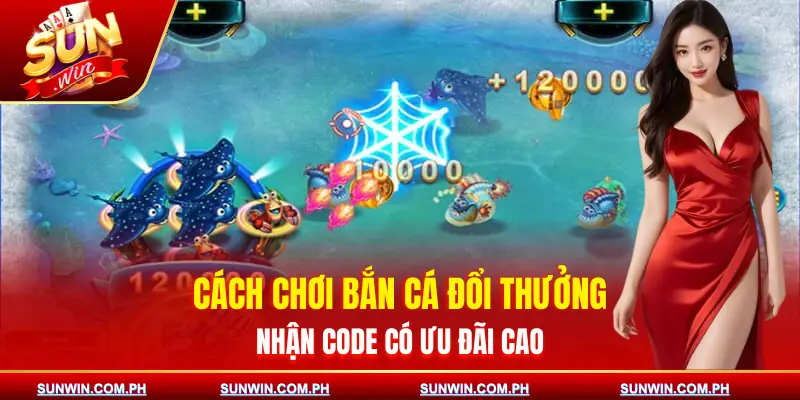 ban-ca-doi-thuong-tang-code-cach-choi
