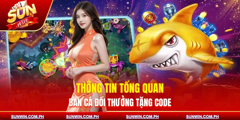 ban-ca-doi-thuong-tang-code-gioi-thieu