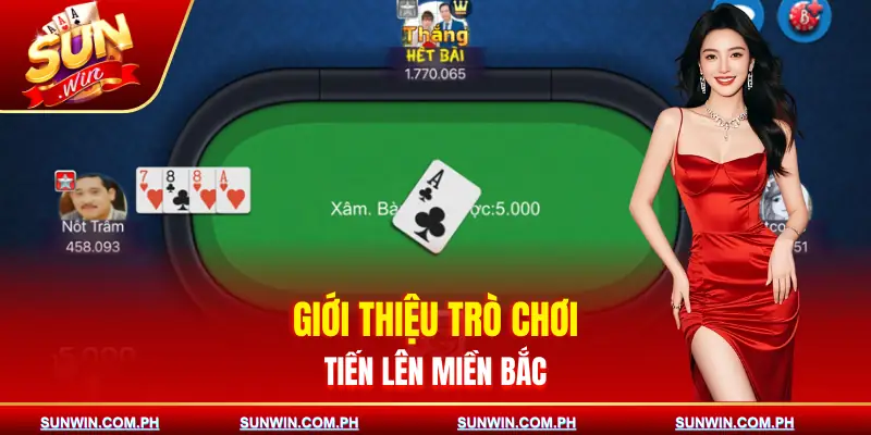 tien-len-mien-bac-gioi-thieu